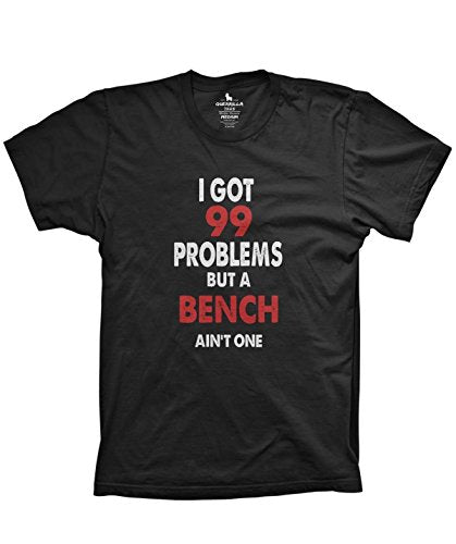 Weightlifting funny tshirts 99 problems but a bench aint one shirt