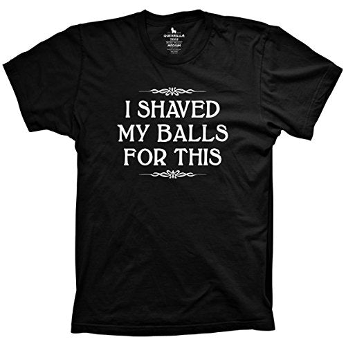 I shaved my balls for this shirt funny offensive party shirt