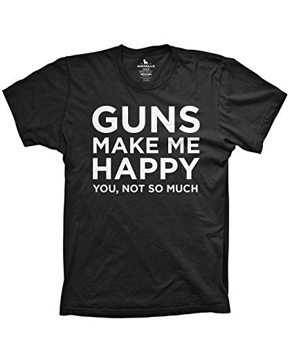 Guns Make me Happy, You not so Much Shirt Funny Graphic 2nd Amendment Tshirts