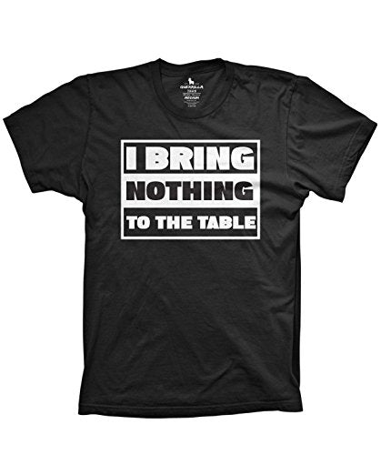 Guerrilla Tees I Bring Nothing to The Table Funny Text Boyfriend Shirts